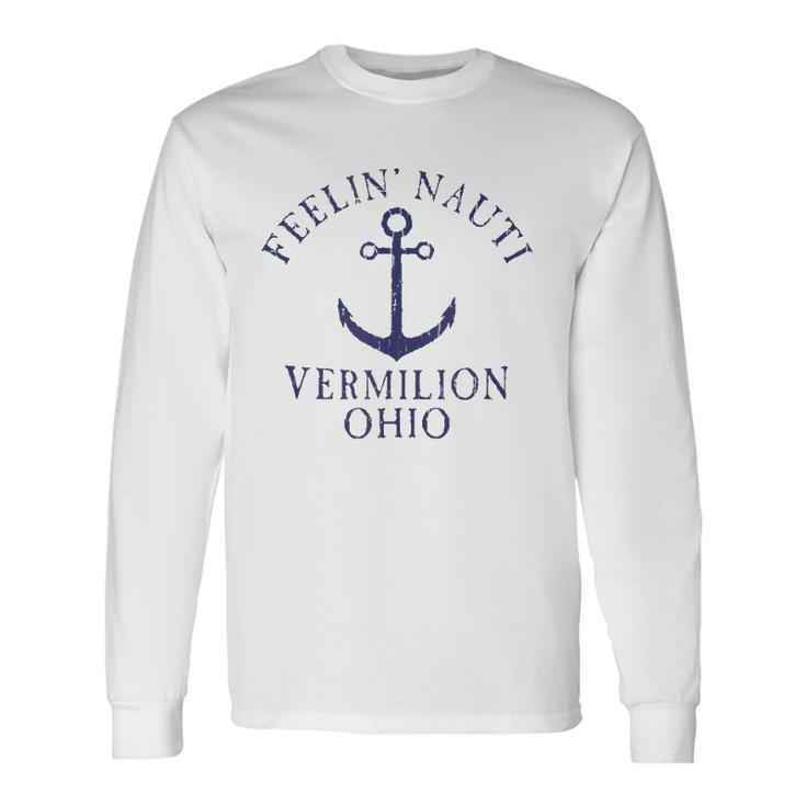 Feelin Nauti Vermilion Ohio Lake Erie Nautical Distressed Long Sleeve T-Shirt T-Shirt Gifts ideas