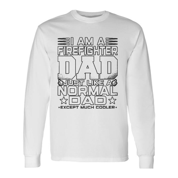 Firefighter Dad Firefighter Fathers Day Long Sleeve T-Shirt T-Shirt