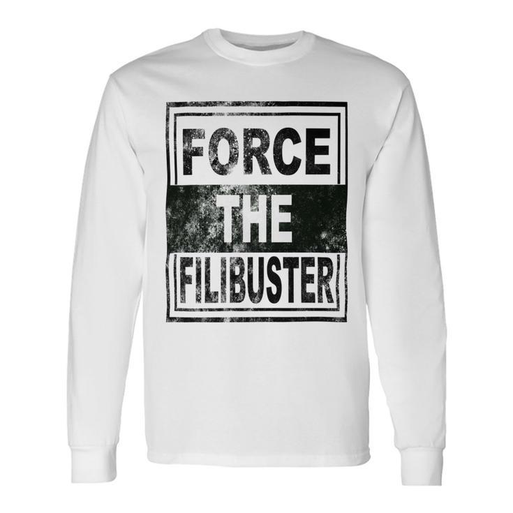 Force The Filibuster Senator Chuck Schumer Do Your Job Unisex Long Sleeve