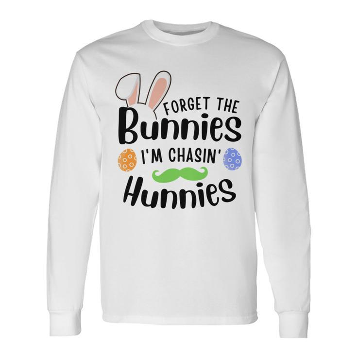 Forget The Bunnies Im Chasing Hunnies Funny Boys Easter Gift Unisex Long Sleeve