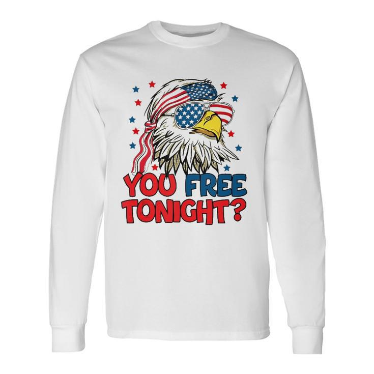 You Free Tonight Bald Eagle Mullet American Flag 4Th Of July V2 Long Sleeve T-Shirt T-Shirt