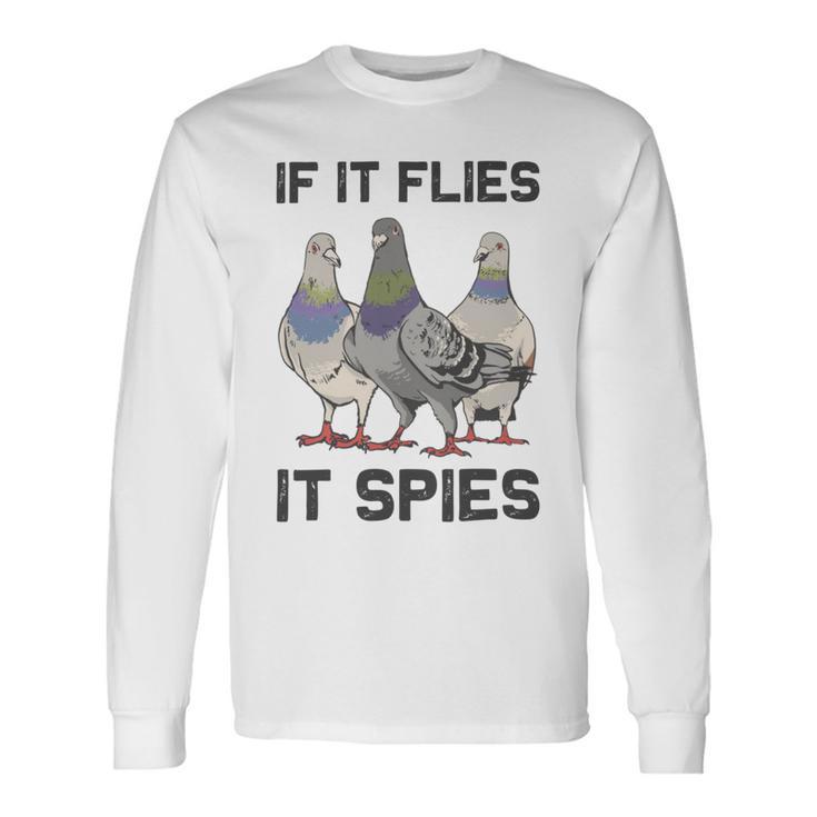 Funny Birds Pun Pigeon If It Flies It Spies Birds Are Liars Unisex Long Sleeve Gifts ideas