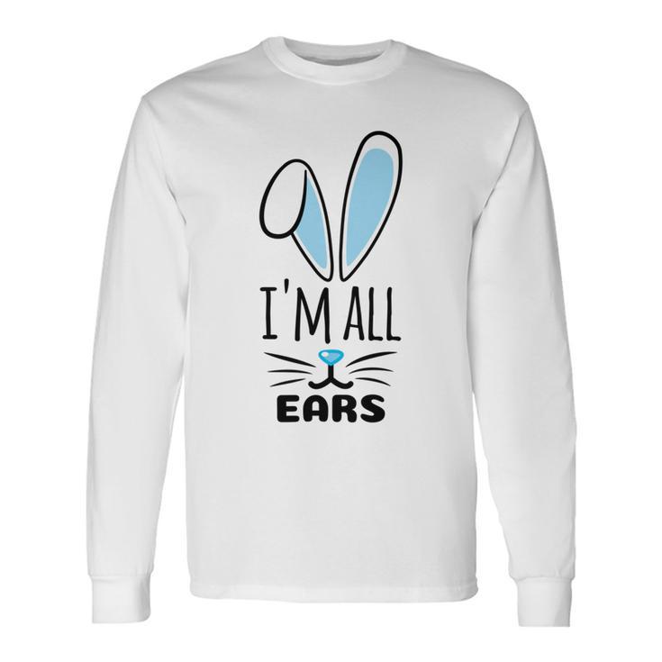 Funny Cute Pastel Blue Bunny Im All Ears Rabbit Happy Easter Day Gift For Girls Women Mom Mommy Family Birthday Holiday Christmas Unisex Long Sleeve