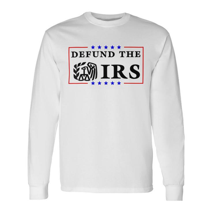 Funny Humor Irs Defund The Irs Unisex Long Sleeve