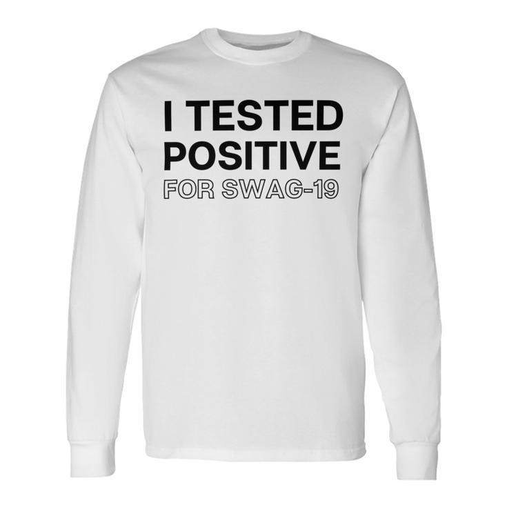 Funny I Tested Positive For Swag Unisex Long Sleeve