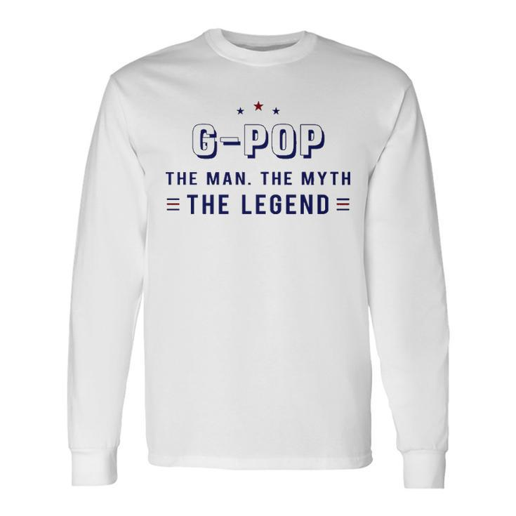 G Pop Grandpa G Pop The Man The Myth The Legend V4 Long Sleeve T-Shirt