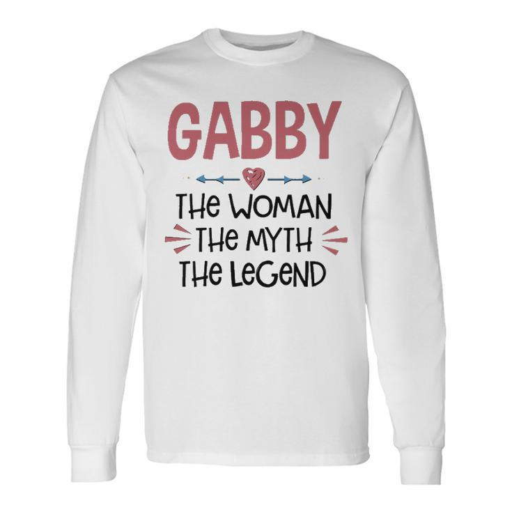 Gabby Grandma Gabby The Woman The Myth The Legend Long Sleeve T-Shirt