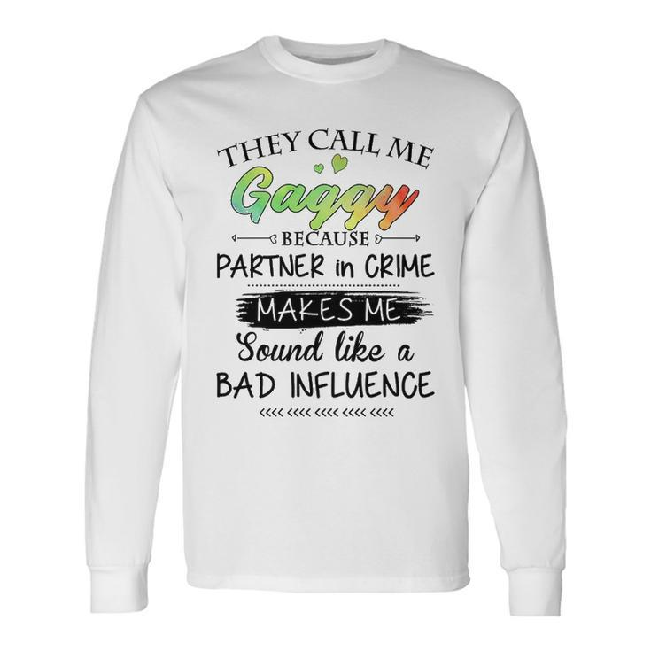 Gaggy Grandma They Call Me Gaggy Because Partner In Crime Long Sleeve T-Shirt