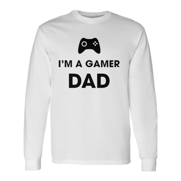 Im A Gamer Dad Game Playing Dad Long Sleeve T-Shirt T-Shirt