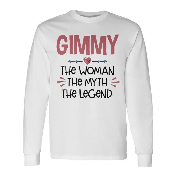 Gimmy Grandma Gimmy The Woman The Myth The Legend Long Sleeve T-Shirt