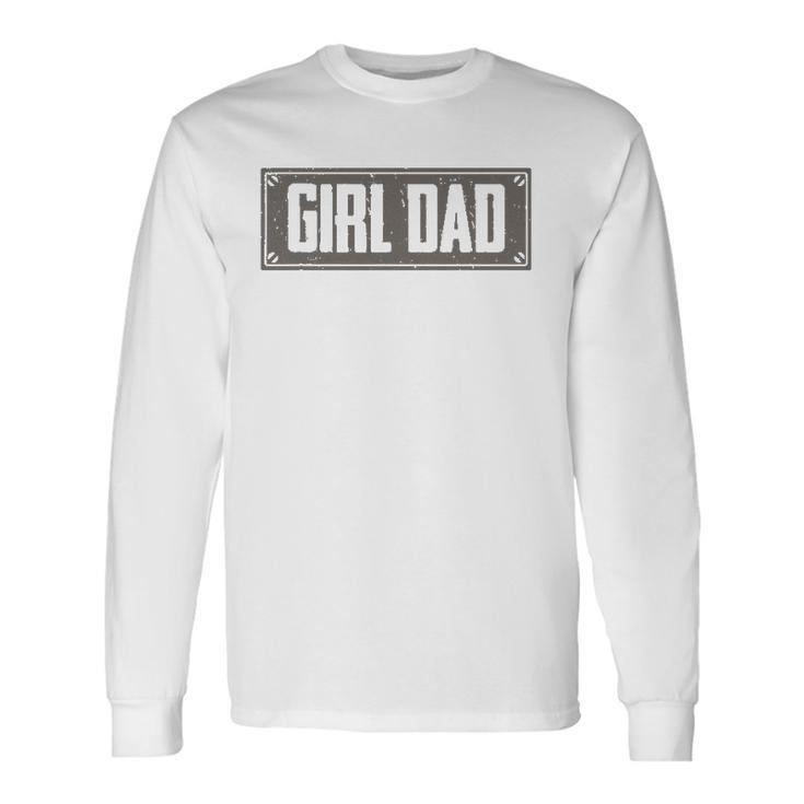 Girl Dad For Proud Dad Of A Girl Daughter Vintage Long Sleeve T-Shirt T-Shirt