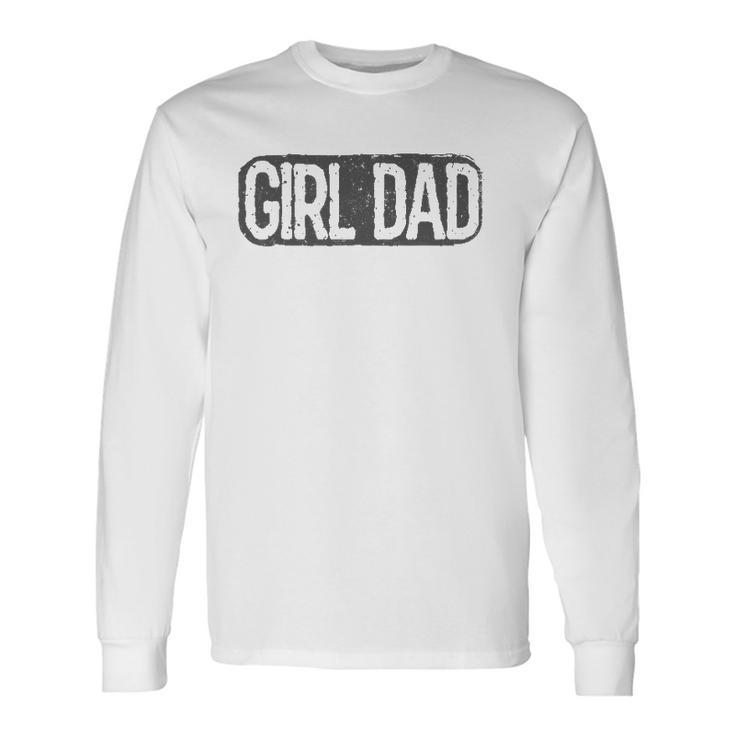Girl Dad Vintage Proud Father Of Girl Dad Fathers Day Long Sleeve T-Shirt T-Shirt