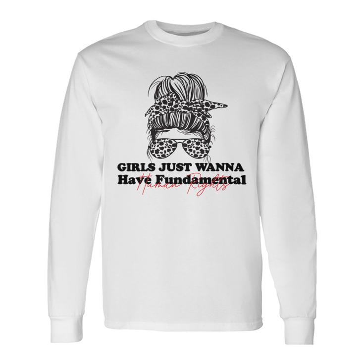 Girls Just Wanna Have Fundamental Human Rights Funny  V3 Unisex Long Sleeve