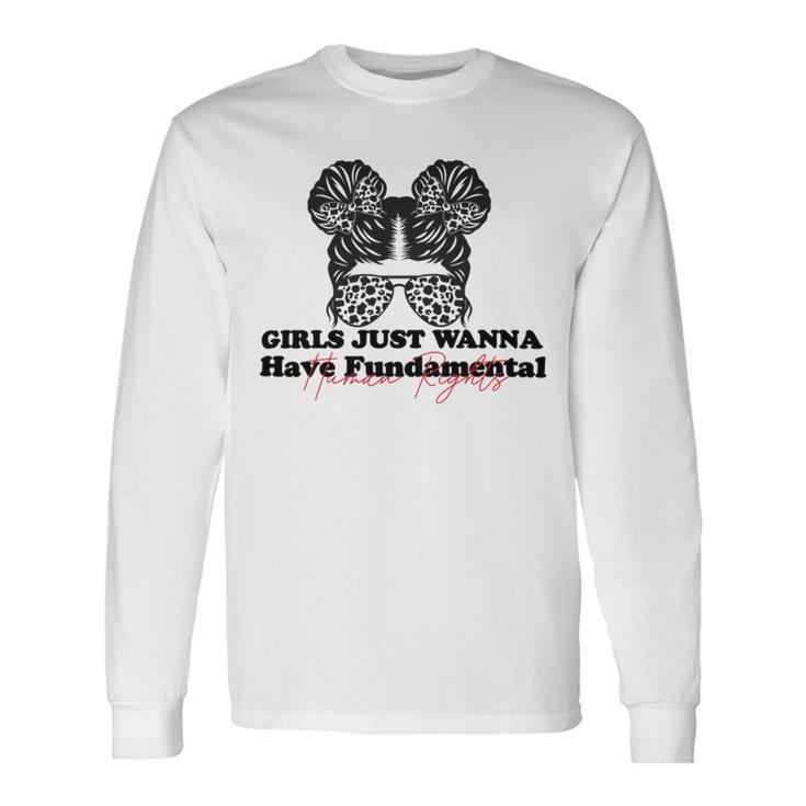 Girls Just Wanna Have Fundamental Human Rights Funny  V5 Unisex Long Sleeve