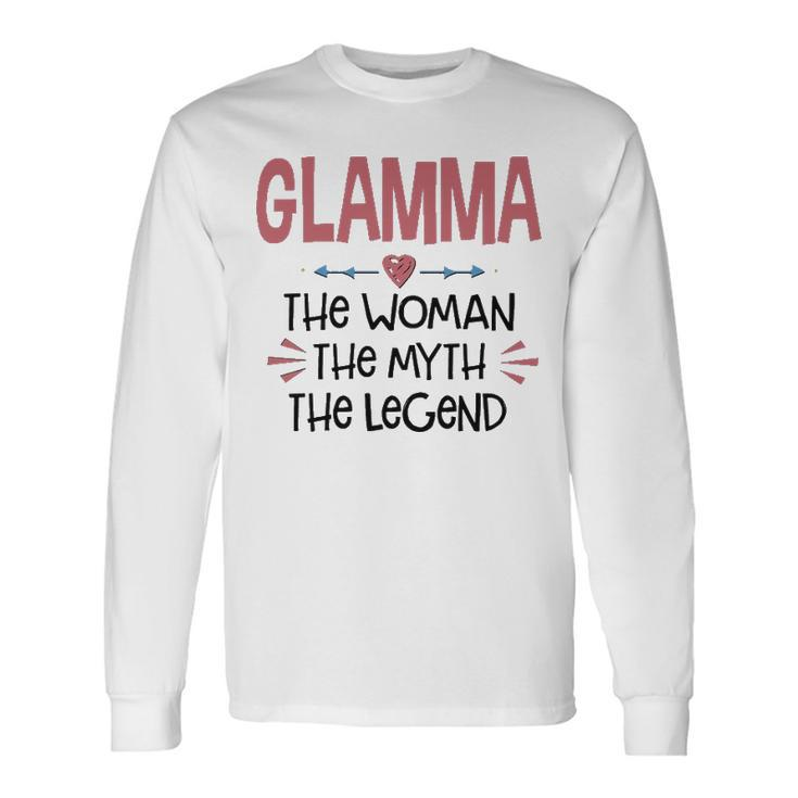 Glamma Grandma Glamma The Woman The Myth The Legend Long Sleeve T-Shirt