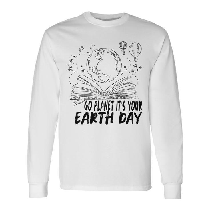 Go Planet Its Your Earth Day V2 Unisex Long Sleeve