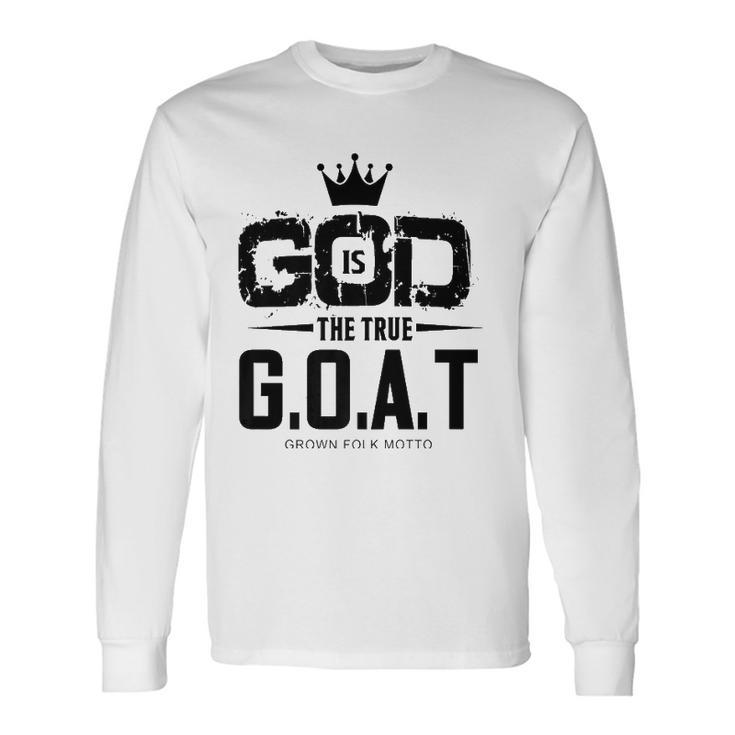 God Is The Greatest Of All Time GOAT Inspirational Long Sleeve T-Shirt T-Shirt