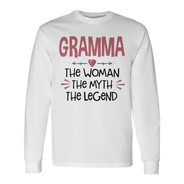 Gramma Grandma Gramma The Woman The Myth The Legend Long Sleeve T-Shirt