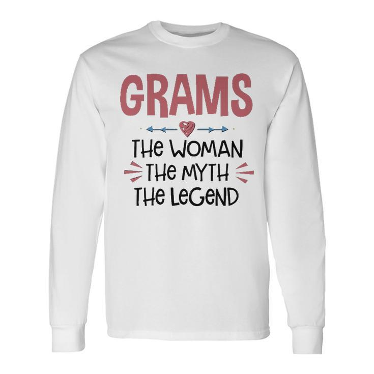 Grams Grandma Grams The Woman The Myth The Legend Long Sleeve T-Shirt