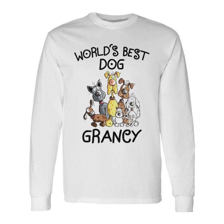 Grancy Grandma Worlds Best Dog Grancy Long Sleeve T-Shirt
