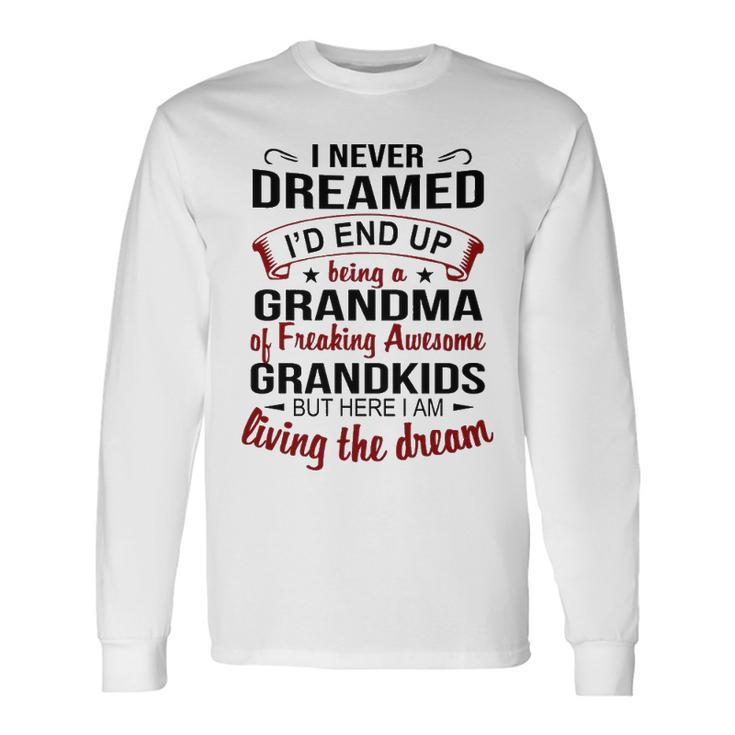 Grandma Grandma Of Freaking Awesome Grandkids Long Sleeve T-Shirt