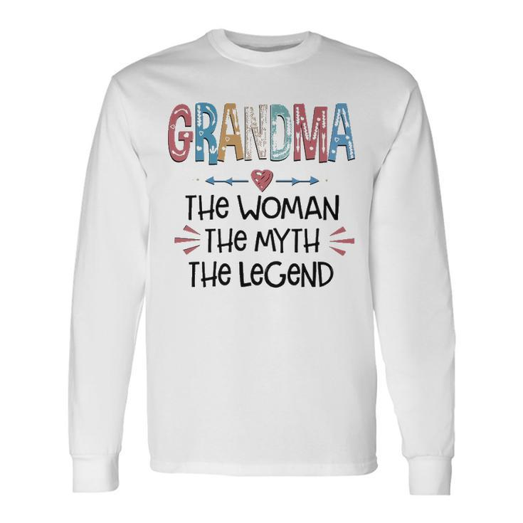 Grandma Grandma The Woman The Myth The Legend Long Sleeve T-Shirt Gifts ideas