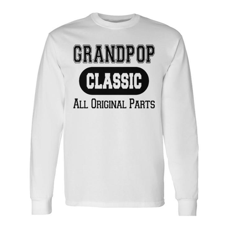 Grandpop Grandpa Classic All Original Parts Grandpop Long Sleeve T-Shirt