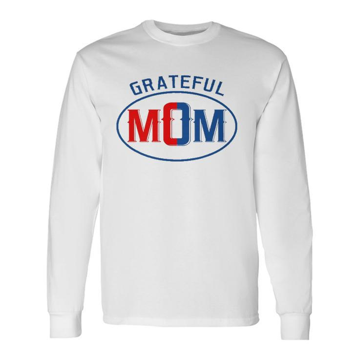 Grateful Mom Worlds Greatest Mom Long Sleeve T-Shirt T-Shirt