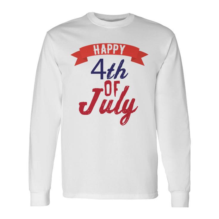 Happy 4Th Of July Independence Day V2 Unisex Long Sleeve