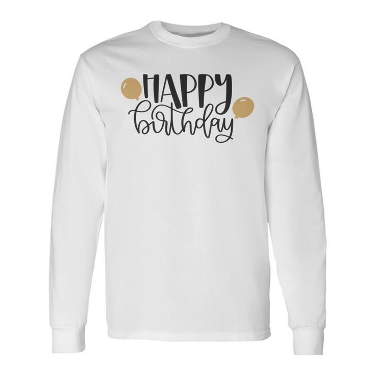 Happy Beautiful Birthday With Balloons Unisex Long Sleeve