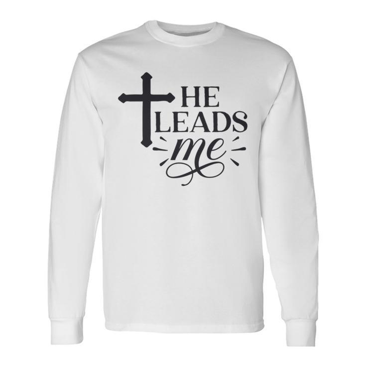 He Leads Me V2 Unisex Long Sleeve Gifts ideas