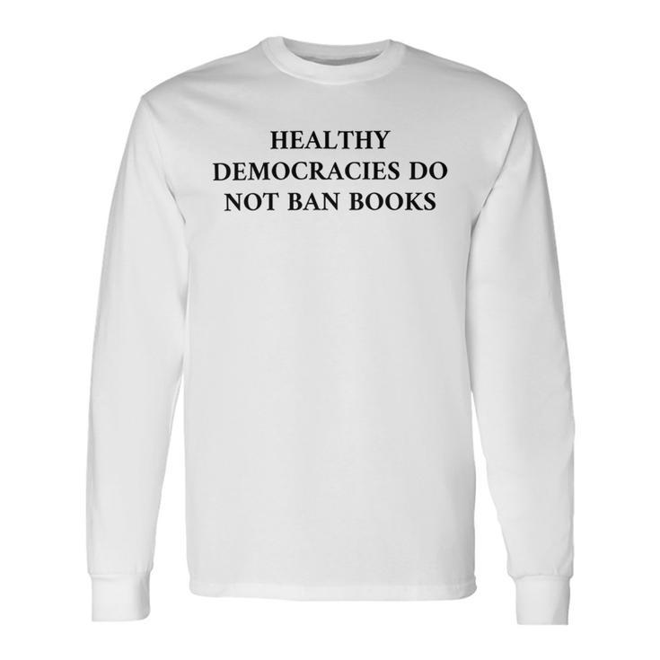 Healthy Democracies Do Not Ban Books V2 Unisex Long Sleeve