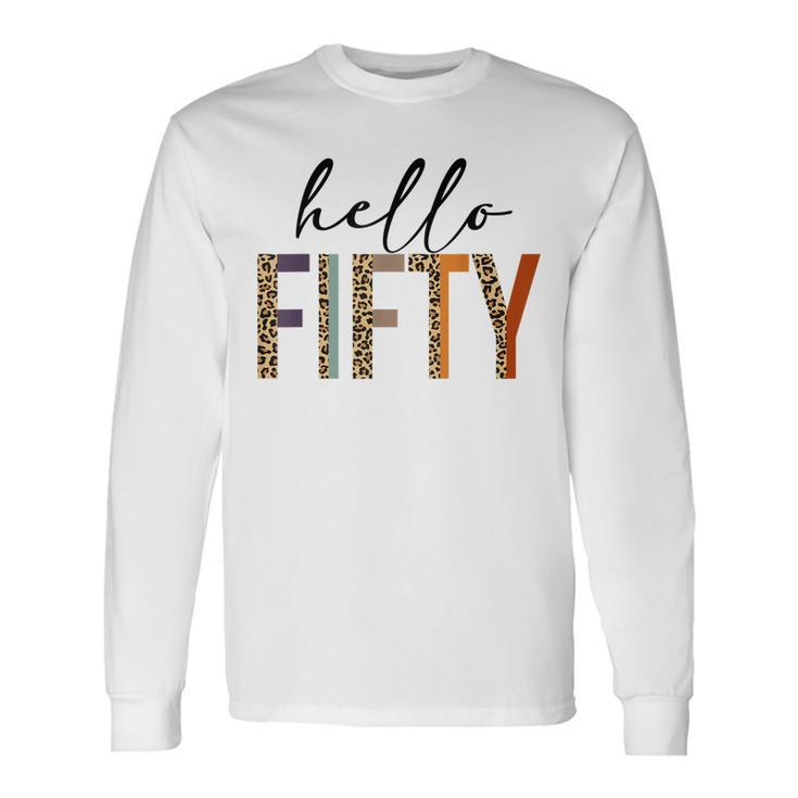 Hello Fifty Women 50Th Birthday Outfit Leopard Long Sleeve T-Shirt