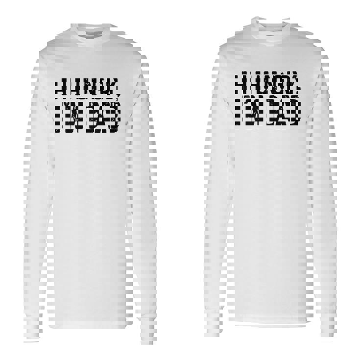 Hi Hungry Im Dad Father’S Day Long Sleeve T-Shirt