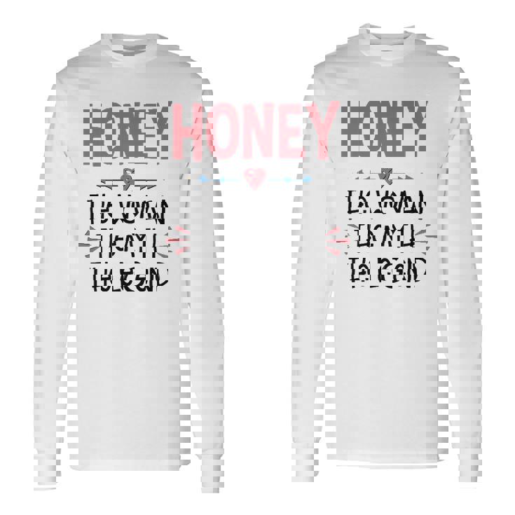 Honey Grandma Honey The Woman The Myth The Legend Long Sleeve T-Shirt