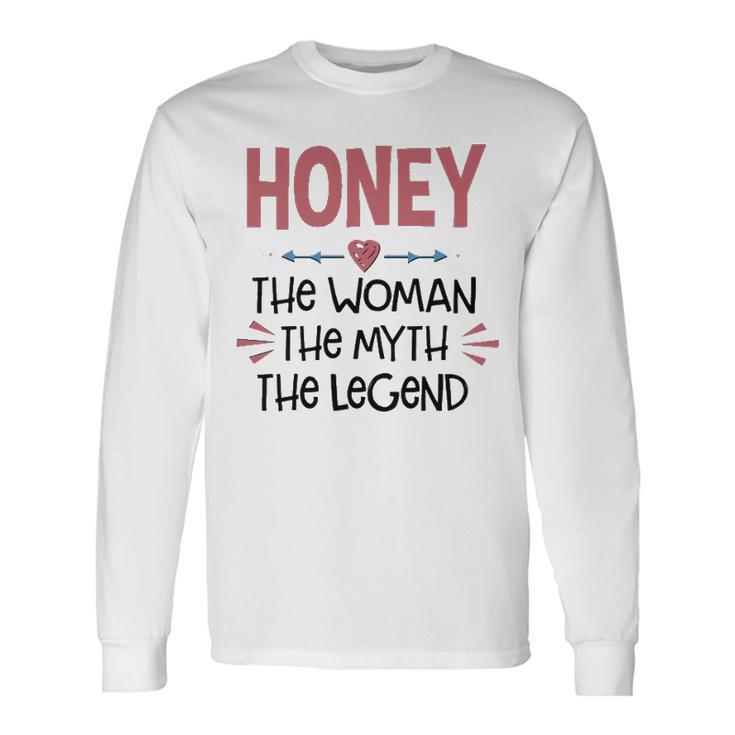 Honey Grandma Honey The Woman The Myth The Legend Long Sleeve T-Shirt