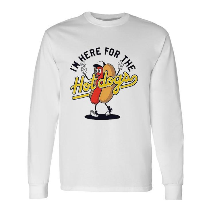 Im Here For The Hot Dogs Long Sleeve T-Shirt T-Shirt