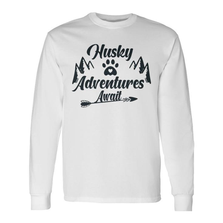 Husky Adventure Await   Siberian Husky Adventures Hiking With Huskies   Gift For Husky Lover  V2 Unisex Long Sleeve