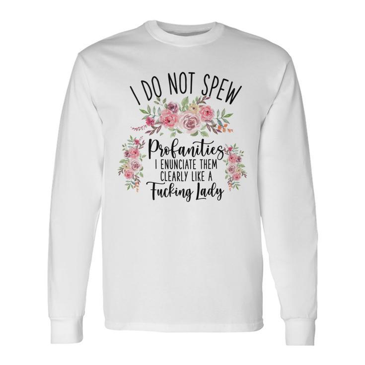 I Do Not Spew Profanities Unisex Long Sleeve