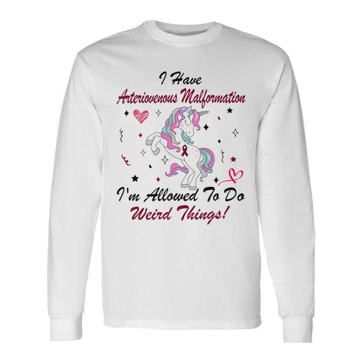 I Have Arteriovenous Malformation Im Allowed To Do Weird Things  Funny Unicorn Burgundy Ribbon  Arteriovenous Malformation Support  Arteriovenous Malformation Awareness Unisex Long Sleeve