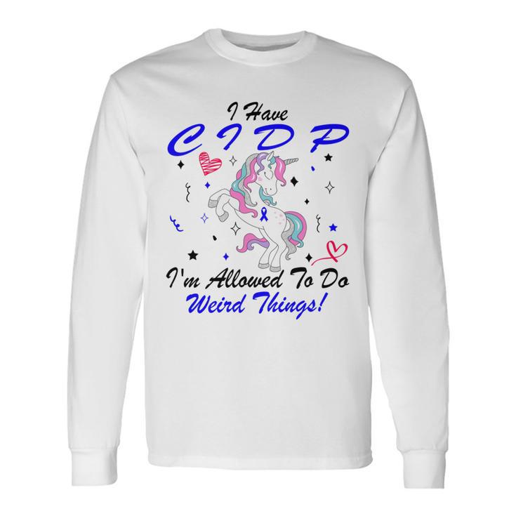 I Have Cidp Im Allowed To Do Weird Things  Unicorn Blue Ribbon  Cidp Support  Cidp Awareness Unisex Long Sleeve