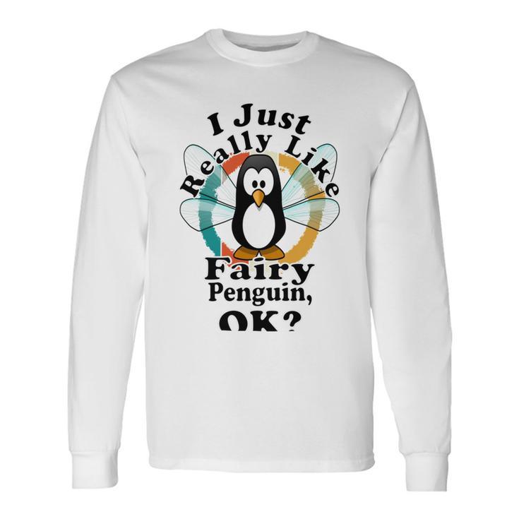 I Really Like Fairy Penguin Ok Unisex Long Sleeve