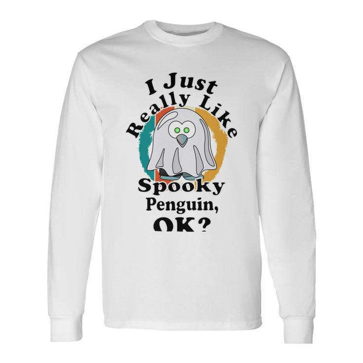 I Really Like Spooky Penguin Ok Unisex Long Sleeve Gifts ideas