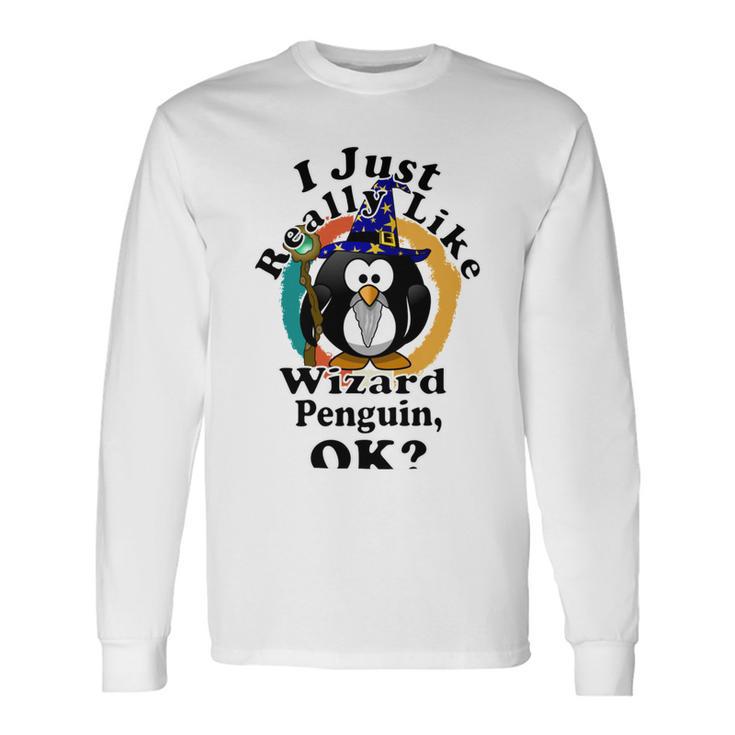 I Really Like Wizard Penguin Ok Unisex Long Sleeve