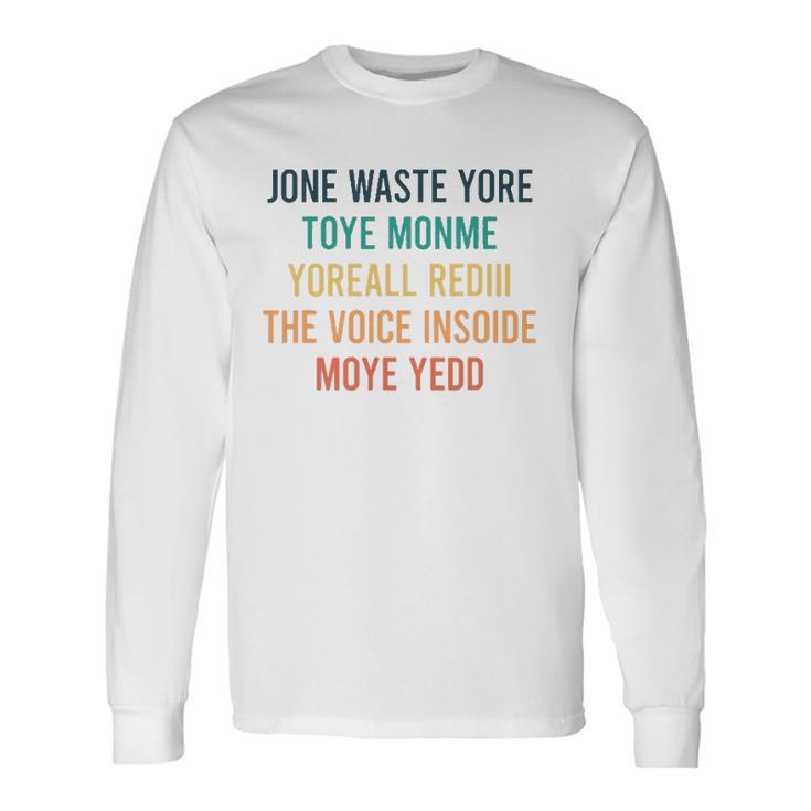 Jone Waste Yore Toye Jone Waste Your Time Long Sleeve T-Shirt T-Shirt
