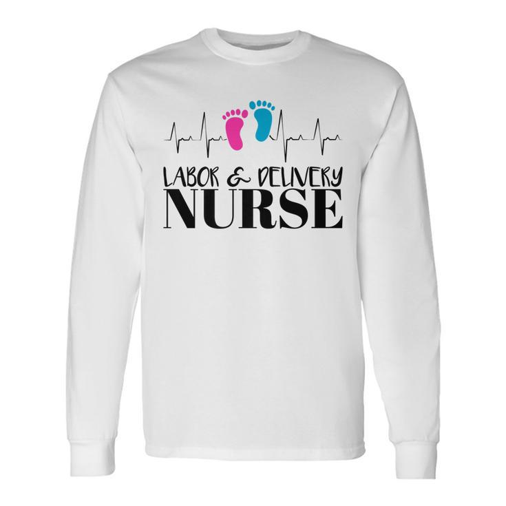 Labor And Delivery Nurse Long Sleeve T-Shirt