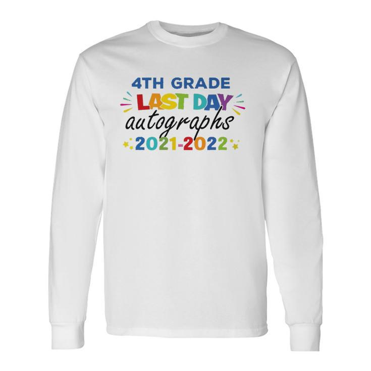Last Day Autographs For 4Th Grade And Teachers 2022 Last Day Of School Long Sleeve T-Shirt T-Shirt