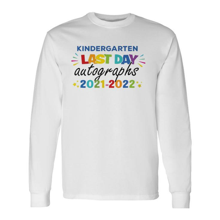 Last Day Autographs For Kindergarten And Teachers 2022 Kindergarten Long Sleeve T-Shirt T-Shirt