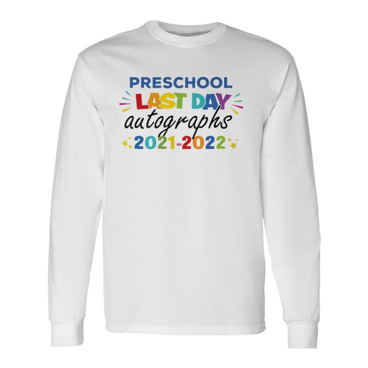Last Day Autographs For Preschool And Teachers 2022 Preschool Long Sleeve T-Shirt T-Shirt Gifts ideas