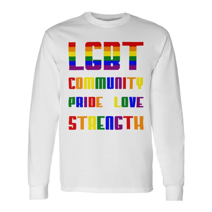 Lgbt Pride Month Lgbt History Month Slogan Shirt Lgbt Community Pride Love Strength Long Sleeve T-Shirt Gifts ideas